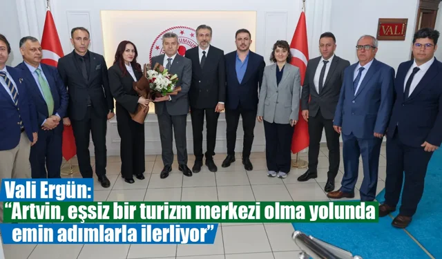 Vali Ergün, “Artvin, eşsiz bir turizm merkezi olma yolunda emin adımlarla ilerliyor”
