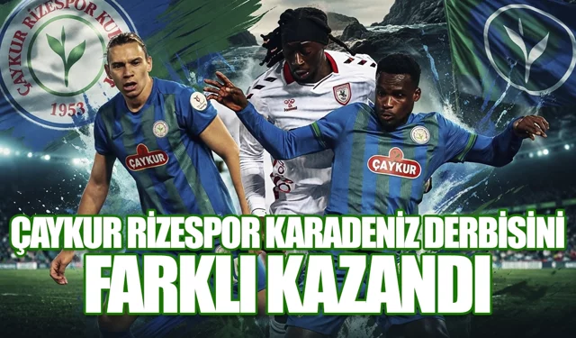 Çaykur Rizespor Karadeniz derbisinde Samsunspor'u 4-1 mağlup etti