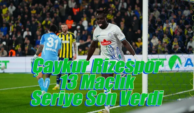 Çaykur Rizespor 13 maçlık seriye son verdi