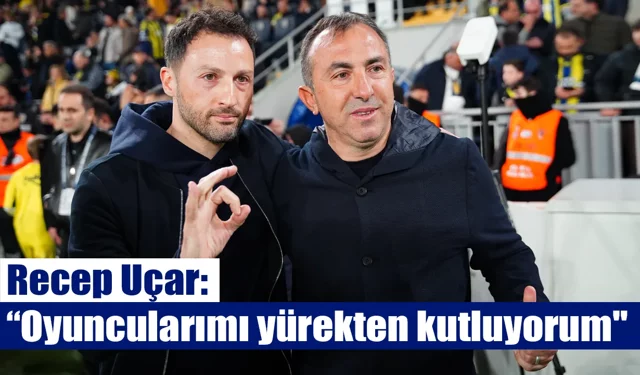 Recep Uçar: "Oyuncularımı yürekten kutluyorum"