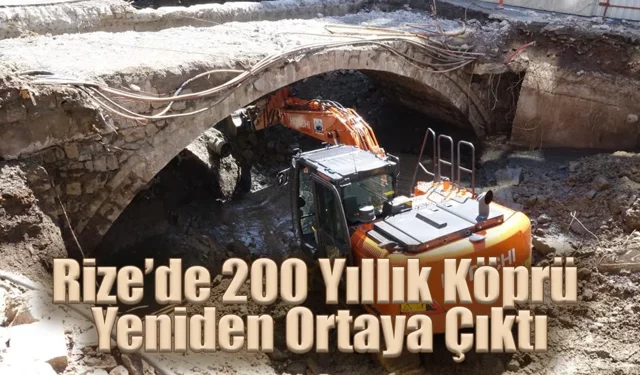 Rize’de 200 Yıllık Köprü Yeniden Ortaya Çıktı
