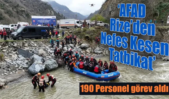 Rize’de Afet Alarmı: 190 Kişilik Dev Tatbikat