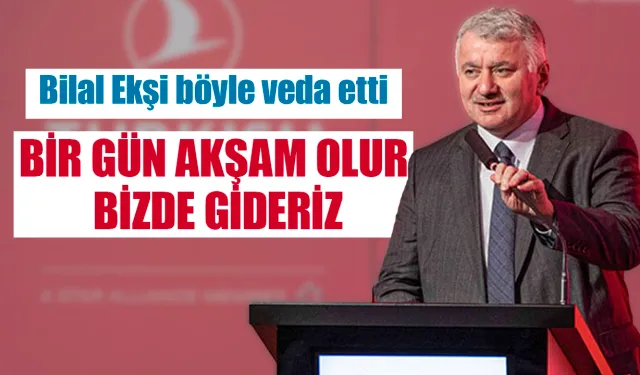 Türk Hava Yolları Genel Müdürü Bilal Ekşi böyle veda etti