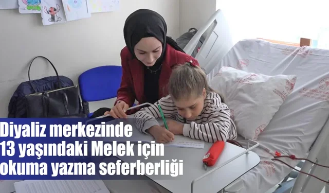 Diyaliz merkezinde 13 yaşındaki Melek için okuma yazma seferberliği