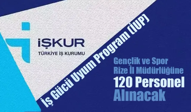 Rize'de TYP kapsamında 120 personel alınacak