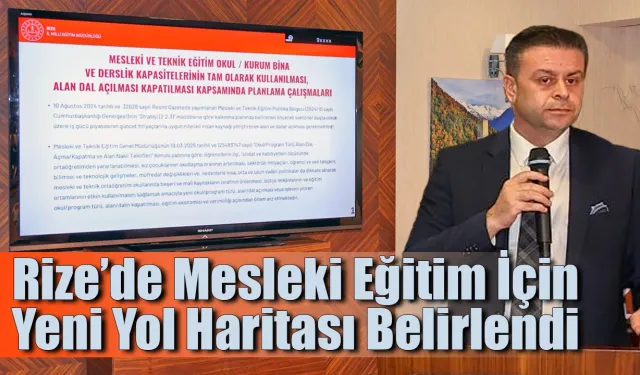 Rize’de Mesleki Eğitim İçin Yeni Yol Haritası Belirlendi