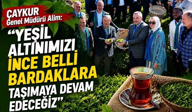 "Yeşil altınımızı ince belli bardaklara taşımaya devam edeceğiz"
