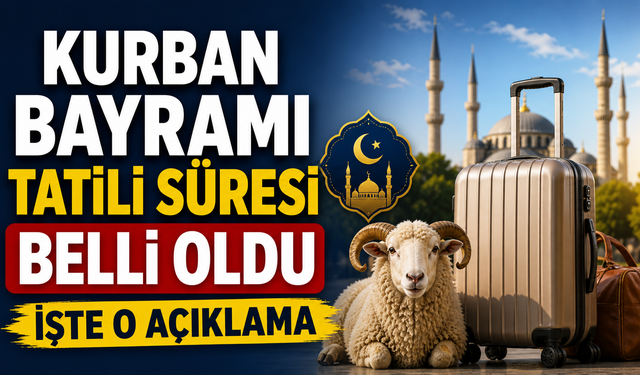 Kurban Bayramı tatili kaç gün Kurban Bayramında tatili açıklandı mı?