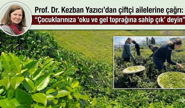 Prof. Dr. Kezban Yazıcı’dan çiftçi ailelerine çağrı