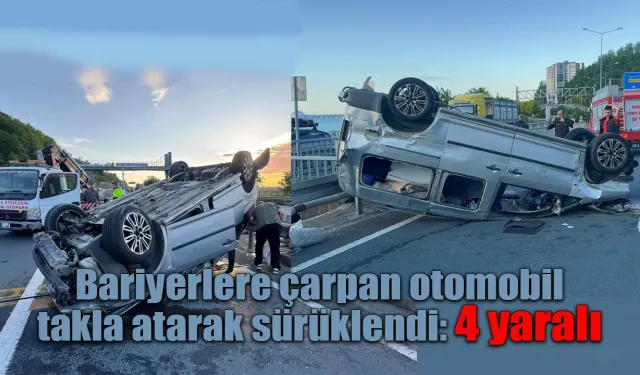 Bariyerlere çarpan otomobil takla atarak sürüklendi: 4 yaralı