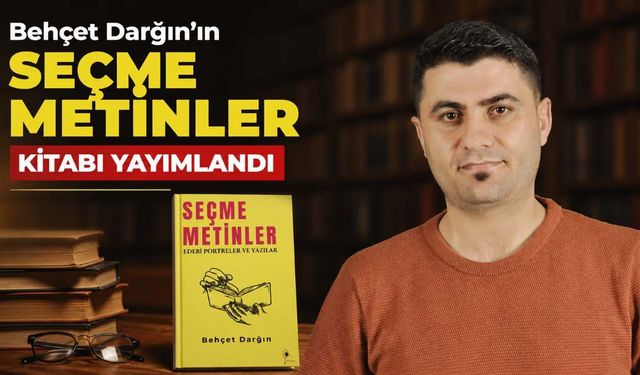 Behçet Darğın'ın "Seçme Metinler" Kitabı Yayımlandı