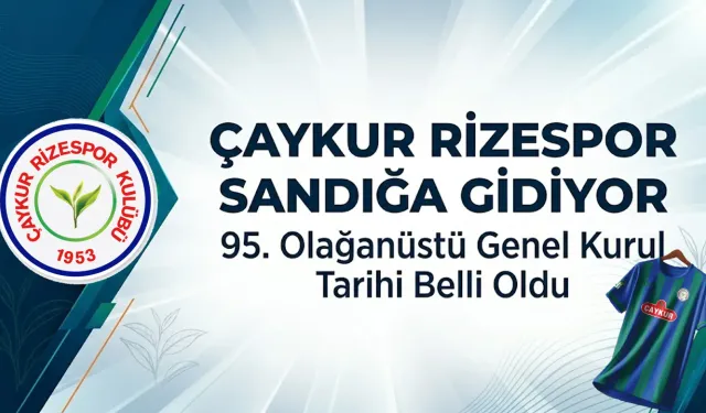 Çaykur Rizespor'da Olağanüstü Genel Kurul tarihi belli oldu