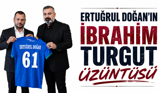 Ertuğrul Doğan’dan İbrahim Turgut’a Duygusal Veda