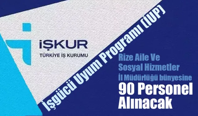 Rize'de İUP kapsamında 90 kişi işe alınacak