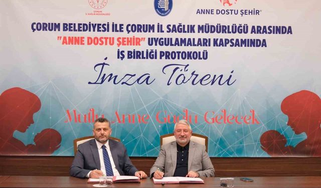 Çorum'da 'Anne Dostu Şehir' için güç birliği