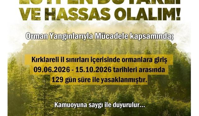 Kırklareli'nde ormanlara girişler 129 gün süreyle yasaklandı