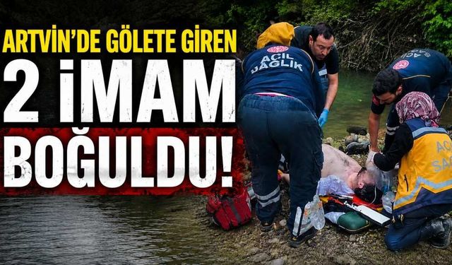 Artvin'de gölete giren 2 imam boğuldu