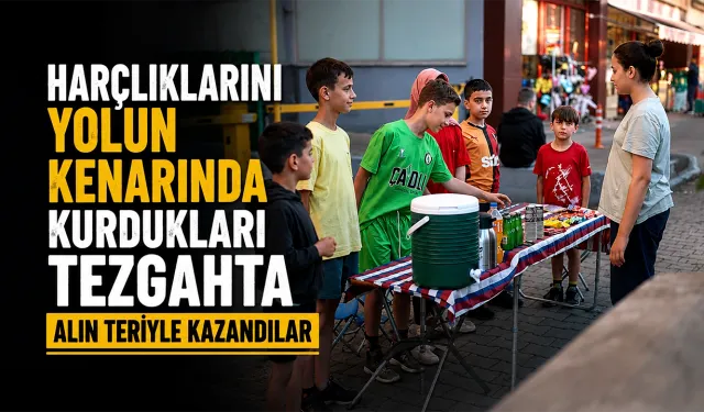 Harçlıklarını yolun kenarında kurdukları tezgahta alın teriyle kazandılar