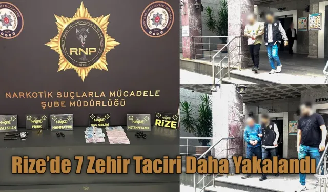 Rize'de 7 zehir taciri daha yakalandı