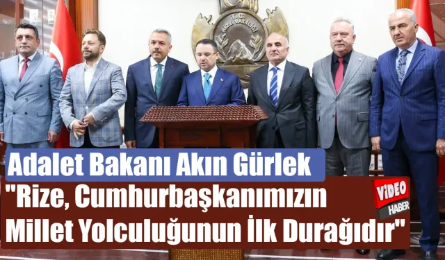 Bakan Gürlek "Rize, Cumhurbaşkanımızın kutlu yürüyüşün ilk durağıdır"