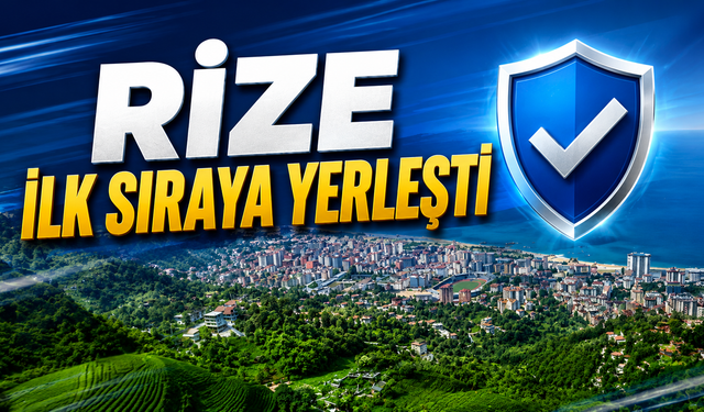 Rize Türkiye'nin en güvenli şehri seçildi