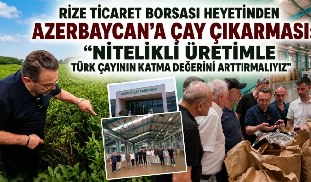 RTB Heyeti Azerbaycan'da Çayın Katma Değerini İnceledi