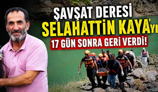 Şavşat Deresi Selahattin Kaya'yı 17 gün sonra geri verdi
