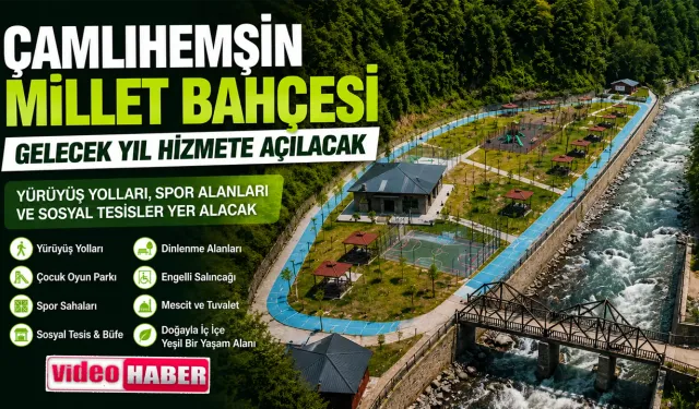 Çamlıhemşin Millet Bahçesi Gelecek Yıl Hizmete Açılacak