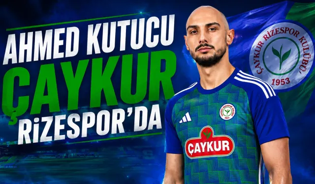 Ahmed Kutucu Çaykur Rizespor'da