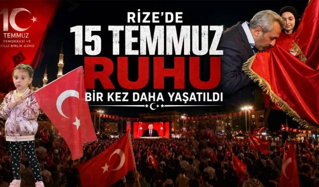 Rize'de 15 Temmuz Ruhu Bir Kez Daha Yaşatıldı