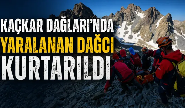Kaçkar Dağları'na tırmanışta yaralanan dağcı kurtarıldı