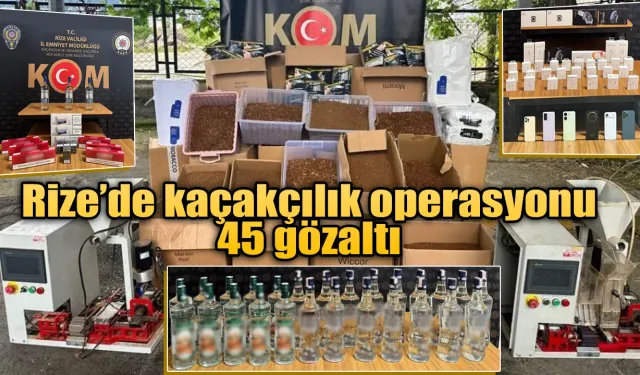 Rize'de kaçakçılık operasyonu: 45 gözaltı