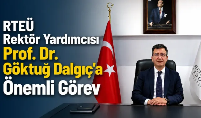 RTEÜ’lü Prof. Dr. Dalgıç'a önemli görev