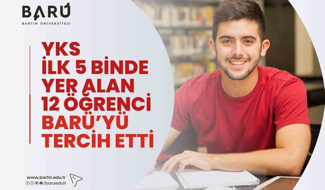 YKS ilk 5 binde yer alan 12 öğrenci BARÜ'yü tercih etti