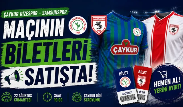 Çaykur Rizespor-Samsunspor Maçının Biletleri Satışta