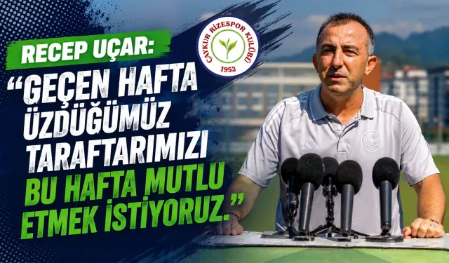 Recep Uçar: Taraftarımızı Bu Hafta Mutlu Etmek İstiyoruz