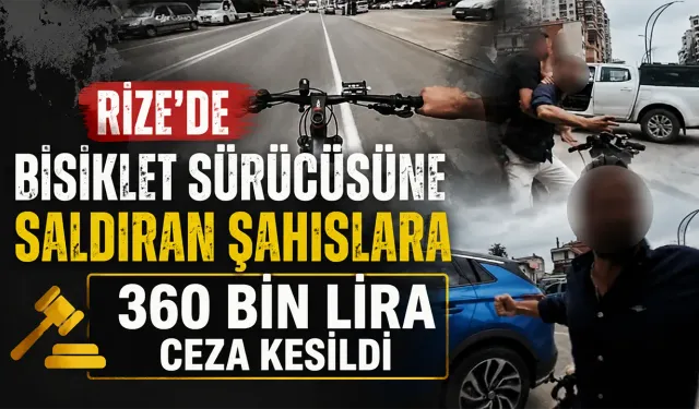 Rize’de Bisiklet Sürücüsüne Saldırı: 360 Bin TL Ceza Kesildi