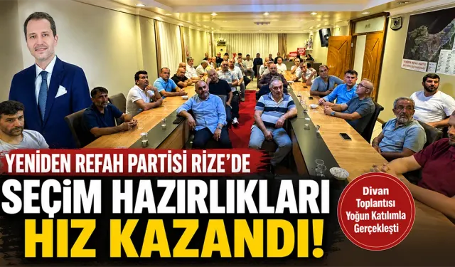 Yeniden Refah Rize’de Divan Toplantısı Gerçekleştirildi