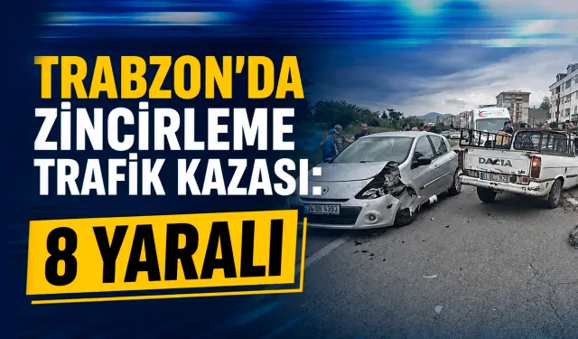 Trabzon'da zincirleme trafik kazası: 8 yaralı