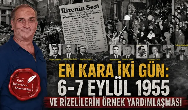 En Kara İki Gün: 6-7 Eylül 1955 ve Rizeliler'in Örnek Yardımlaşması