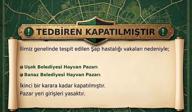 Uşak'ta hayvan pazarları şap hastalığı nedeniyle kapatıldı