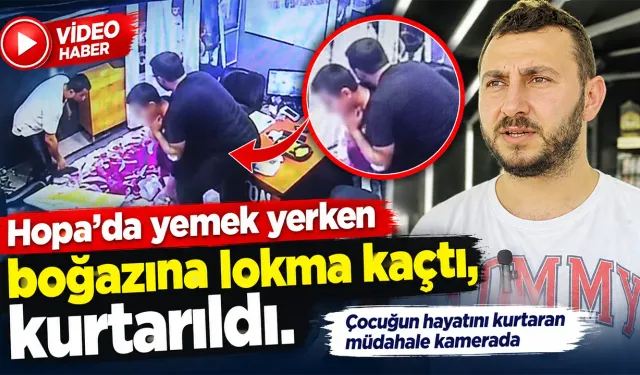 Boğazına lokma kaçan çocuğu işletme sahibi kurtardı