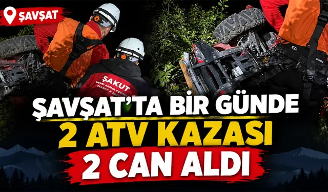 Şavşat’ta Bir Günde 2 ATV Kazası 2 Can Aldı