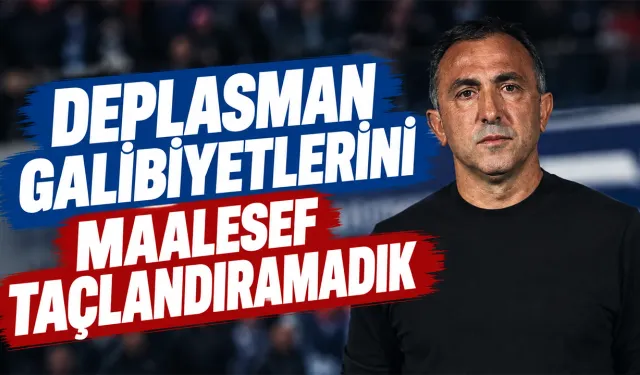 Recep Uçar: 'Deplasman galibiyetlerini taçlandıramadık'