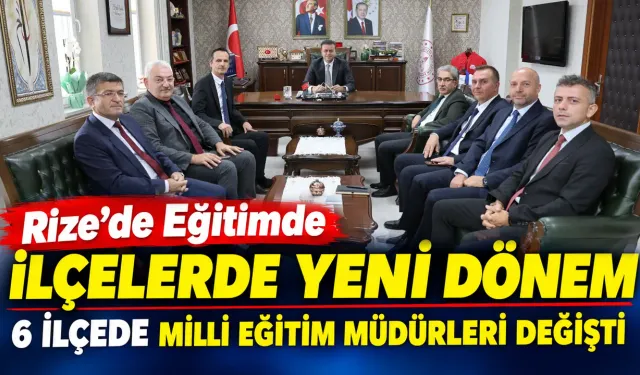 Rize'de Eğitimde İlçelerde Yeni Dönem
