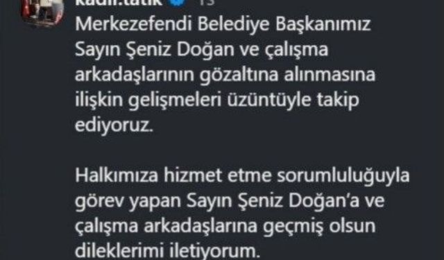 Başkan Tatık; 'Göz altılara ilişkin gelişmeleri üzüntüyle takip ediyoruz'