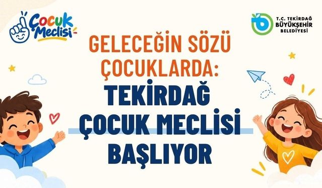Tekirdağ'da Çocuk Meclisi başvuruları başladı