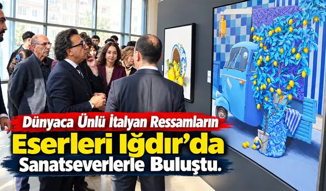 Dünyaca Ünlü İtalyan Ressamların Eserleri Iğdır’da Sanatseverlerle Buluştu