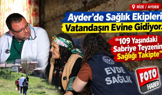 Ayder’de 109 Yaşındaki Sabriye Teyzenin Sağlığı Takipte
