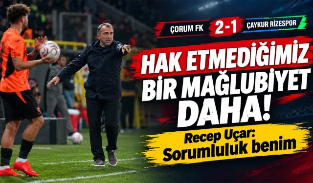 Recep Uçar: Hak Etmediğimiz Bir Mağlubiyet Daha Aldık!